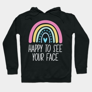 Happy To See Your Face - Back to School Teacher 2021 Happy First Day Of School Hoodie